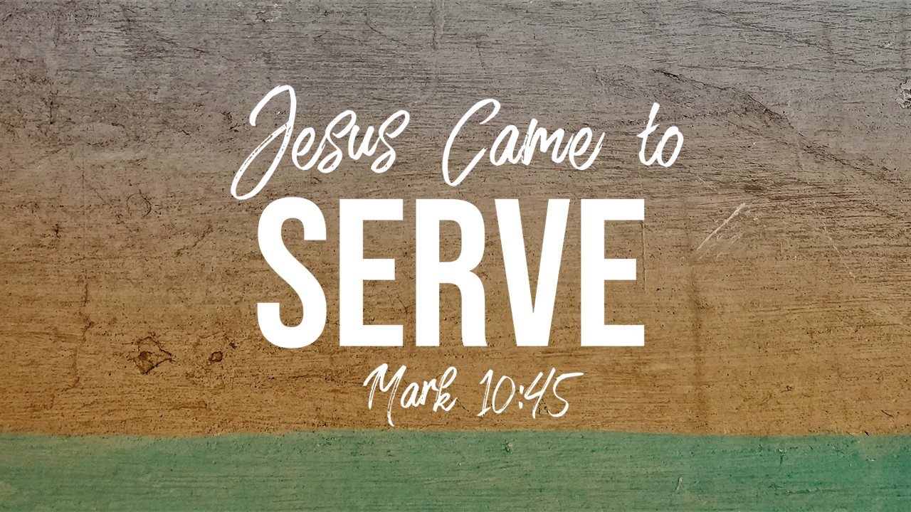 Jesus Came To Serve