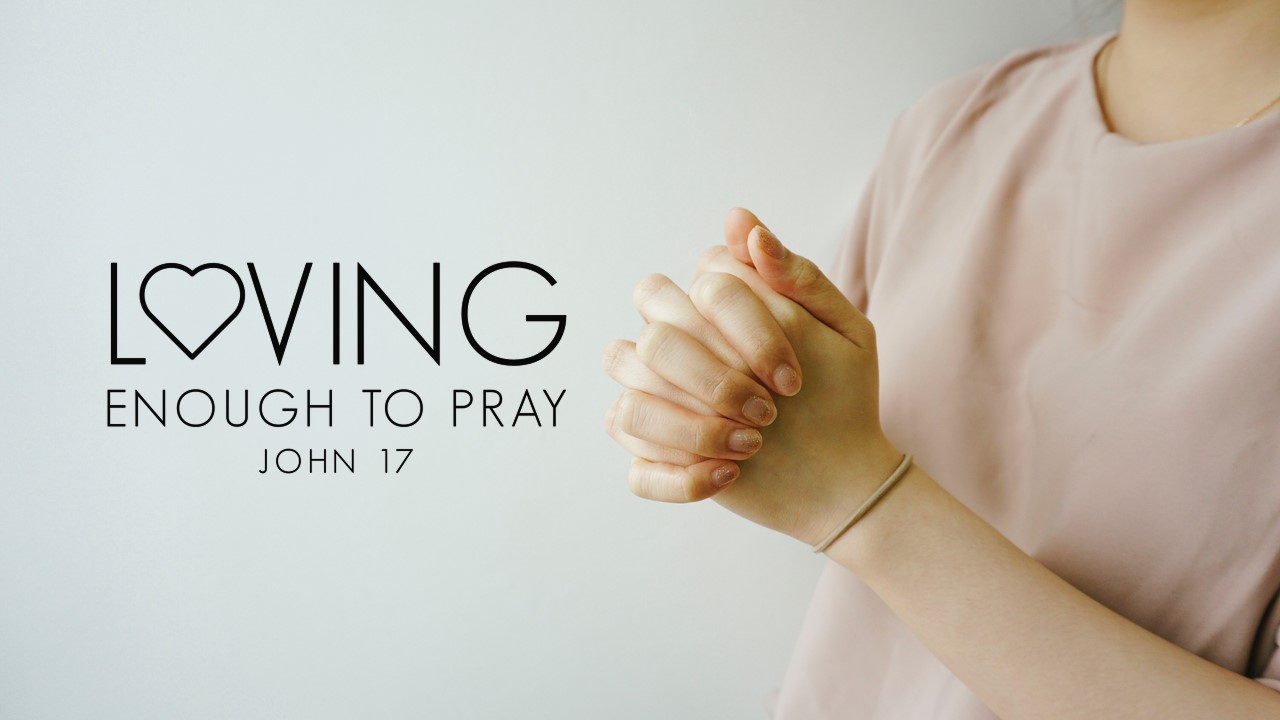 Loving Enough To Pray